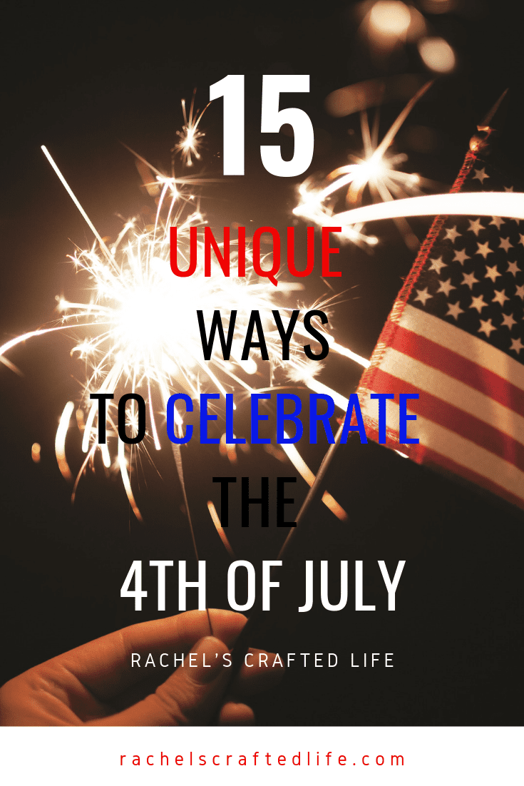You are currently viewing 15 Unique Ways to Celebrate the 4th of July