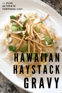Read more about the article Hawaiian Haystacks Gravy Recipe + Ultimate Toppings List
