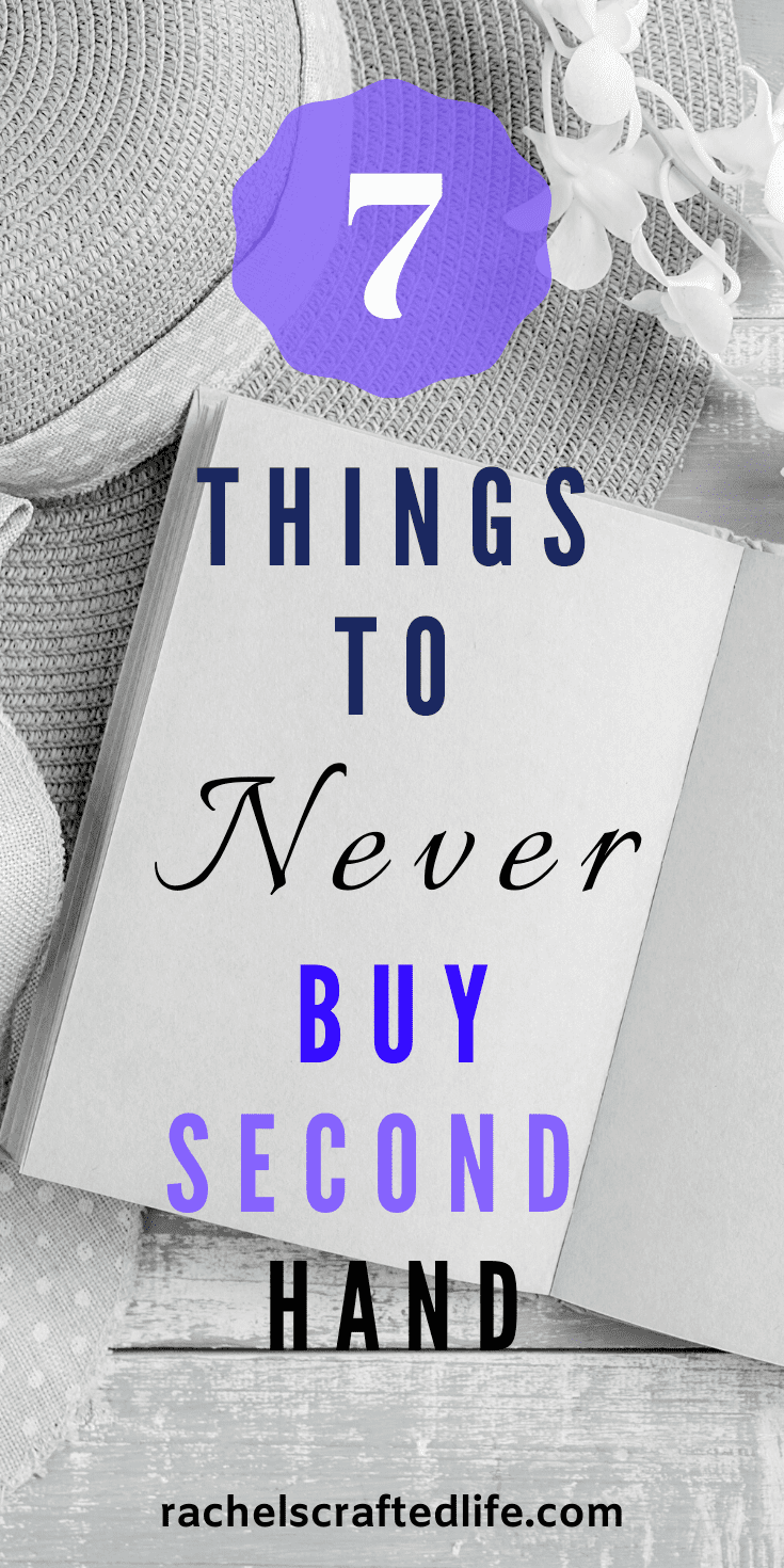 7 Things To Never Buy Second Hand - Rachel's Crafted Life