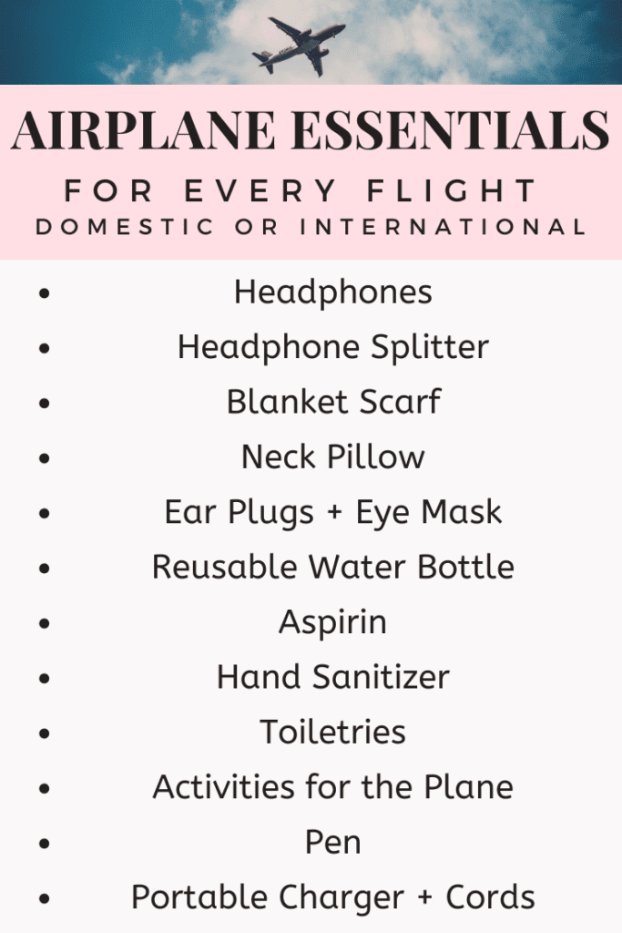 Here are all the airplane essentials that I bring on every flight. This airplane packing list works for men and women. I would even say these airplane essentials work for teens and older kids. These are some of my best travel tips to help you survive a long flight in economy. So next time you're headed out on vacation make sure you bring all these items in your carry on or airplane personal item.