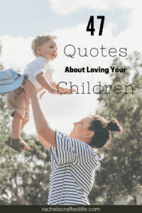 Read more about the article 47 Sweet Quotes about Loving Your Children