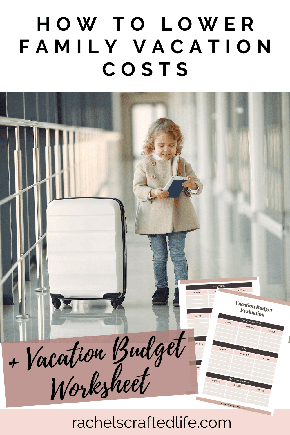 You are currently viewing How to Lower Family Vacation Costs + Vacation Budget Evaluation Worksheet